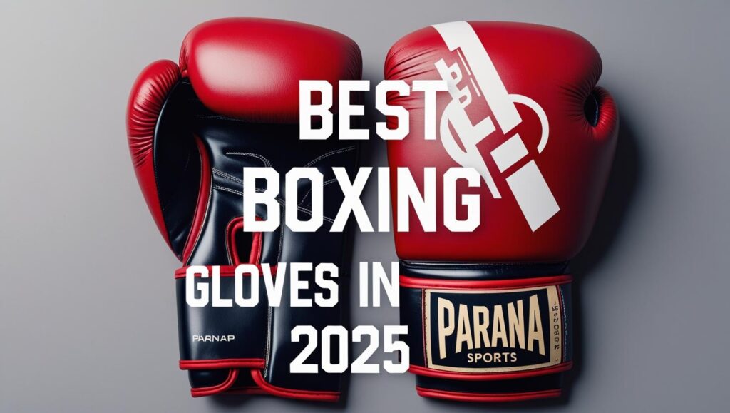 Best Boxing Gloves in 2025